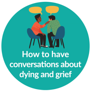 Dying and grief conversations